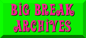 Big Break Archive